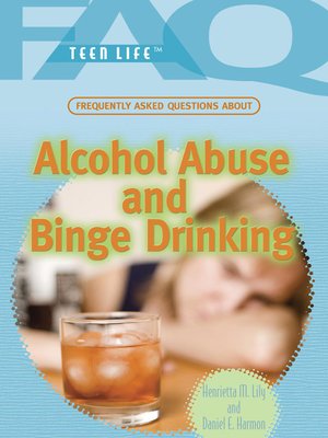 cover image of Frequently Asked Questions About Alcohol Abuse and Binge Drinking